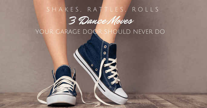 Shakes, Rattles, Rolls: 3 Dance Moves Your Garage Door Should Never Do