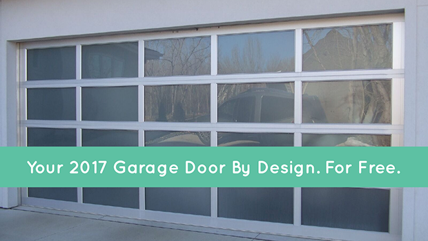 Your 2017 Garage Door By Design. For Free.