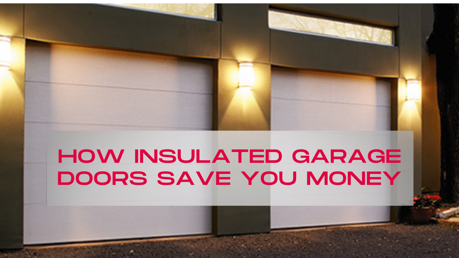 How Insulated Garage Doors Save You Money